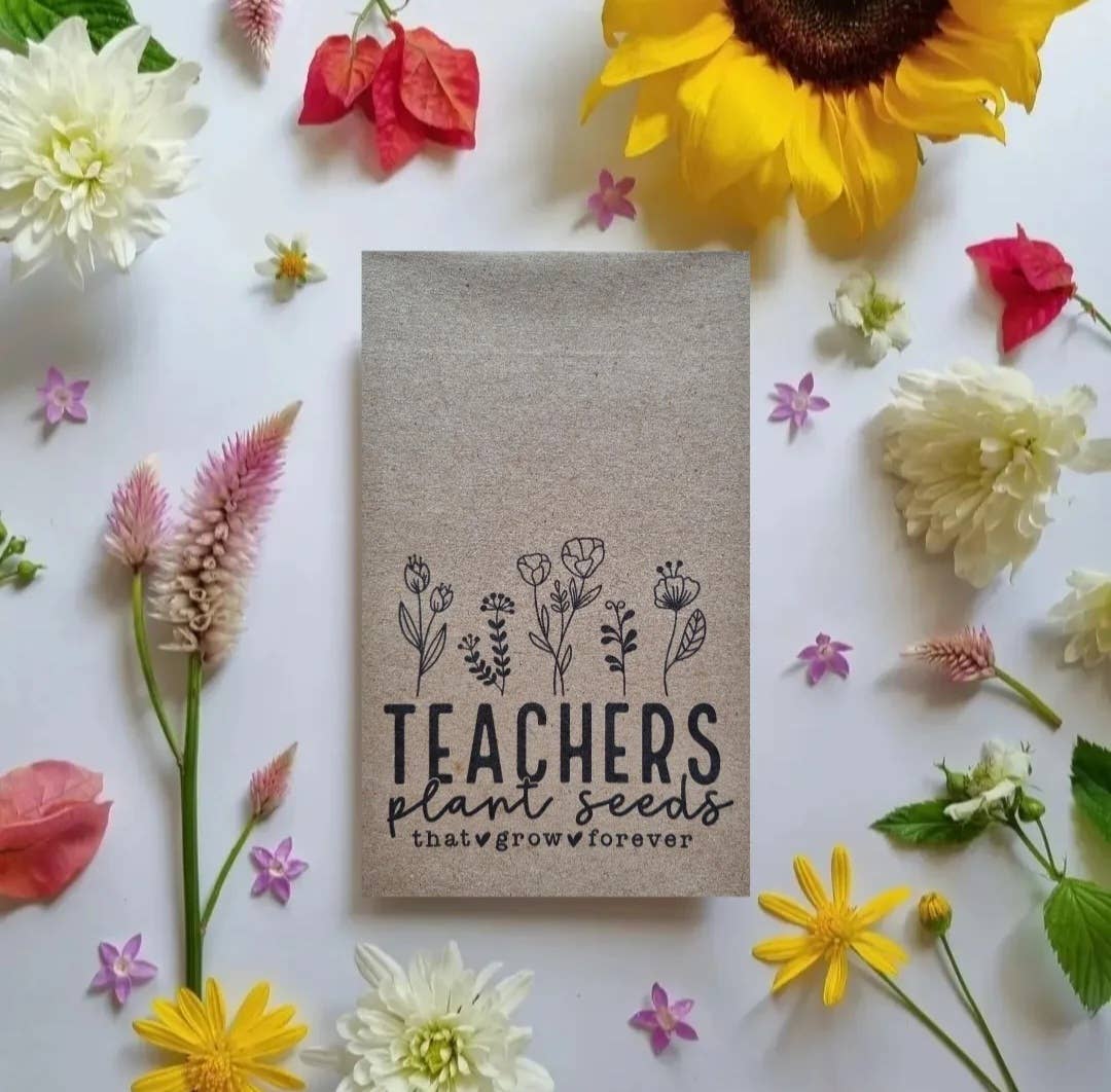 Packet of flower seeds with an illustration of flowers and a message that reads 'Teachers plant seeds that grow forever.'